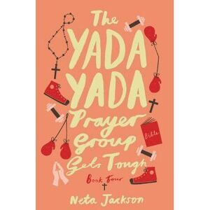 The Yada Yada Prayer Group Gets Tough, Book 4 -- Neta Jackson